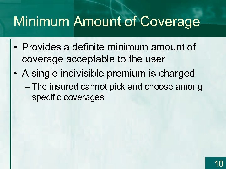Minimum Amount of Coverage • Provides a definite minimum amount of coverage acceptable to