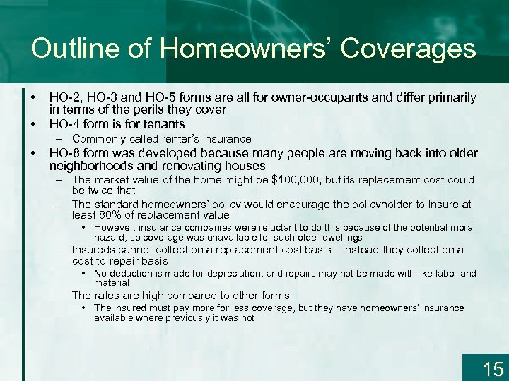 Outline of Homeowners’ Coverages • • HO-2, HO-3 and HO-5 forms are all for