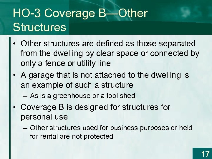 HO-3 Coverage B—Other Structures • Other structures are defined as those separated from the