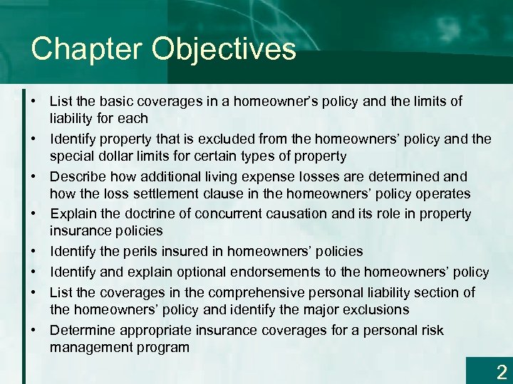 Chapter Objectives • List the basic coverages in a homeowner’s policy and the limits