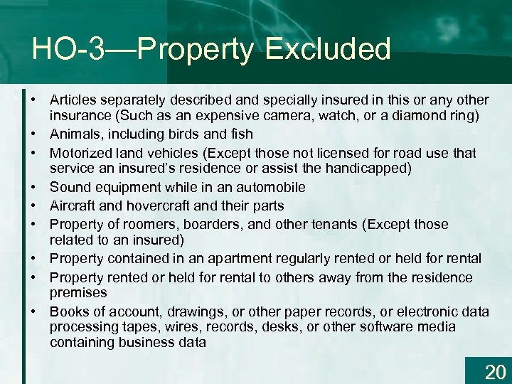 HO-3—Property Excluded • Articles separately described and specially insured in this or any other