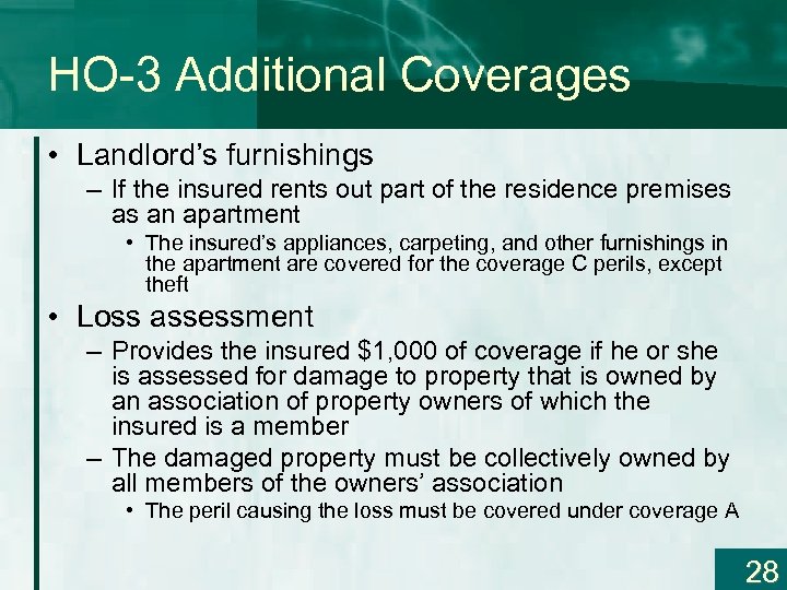 HO-3 Additional Coverages • Landlord’s furnishings – If the insured rents out part of