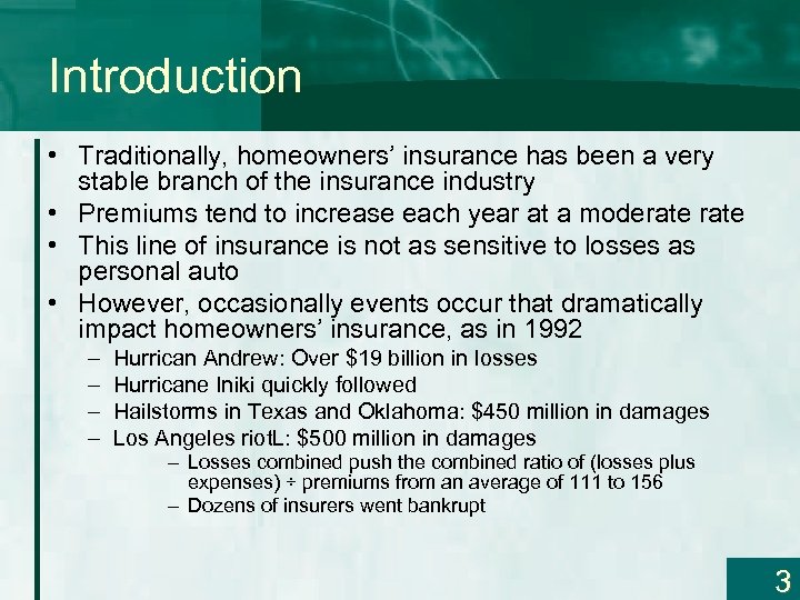 Introduction • Traditionally, homeowners’ insurance has been a very stable branch of the insurance