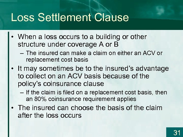 Loss Settlement Clause • When a loss occurs to a building or other structure