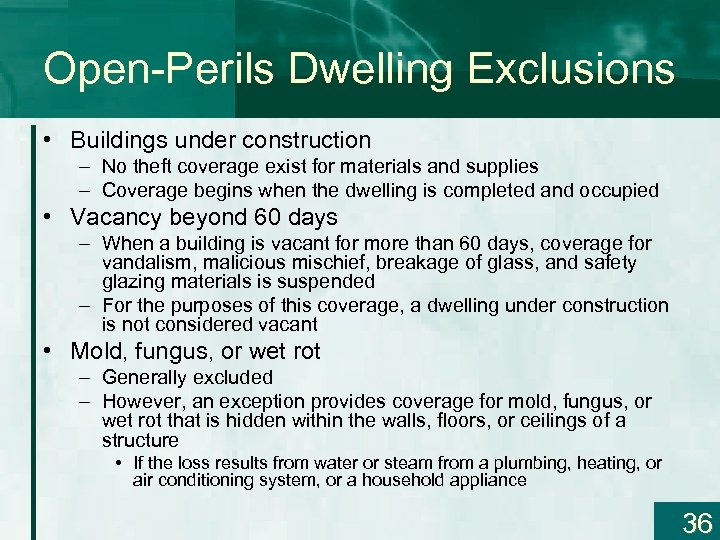 Open-Perils Dwelling Exclusions • Buildings under construction – No theft coverage exist for materials