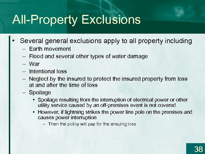 All-Property Exclusions • Several general exclusions apply to all property including – – –