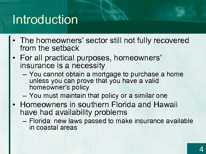 Introduction • The homeowners’ sector still not fully recovered from the setback • For