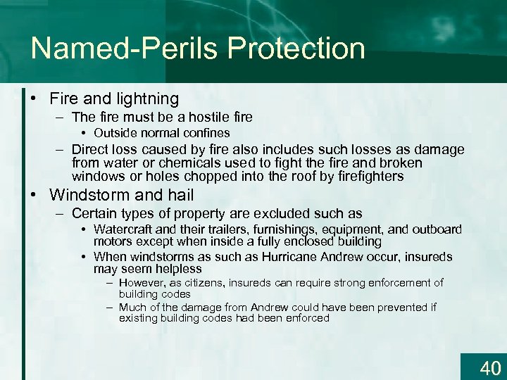 Named-Perils Protection • Fire and lightning – The fire must be a hostile fire