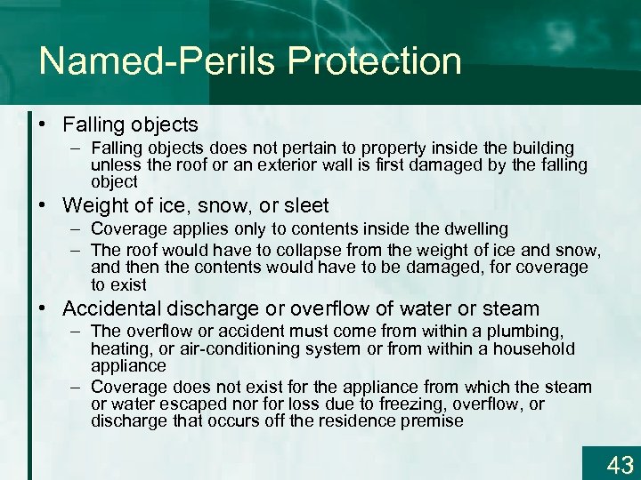 Named-Perils Protection • Falling objects – Falling objects does not pertain to property inside