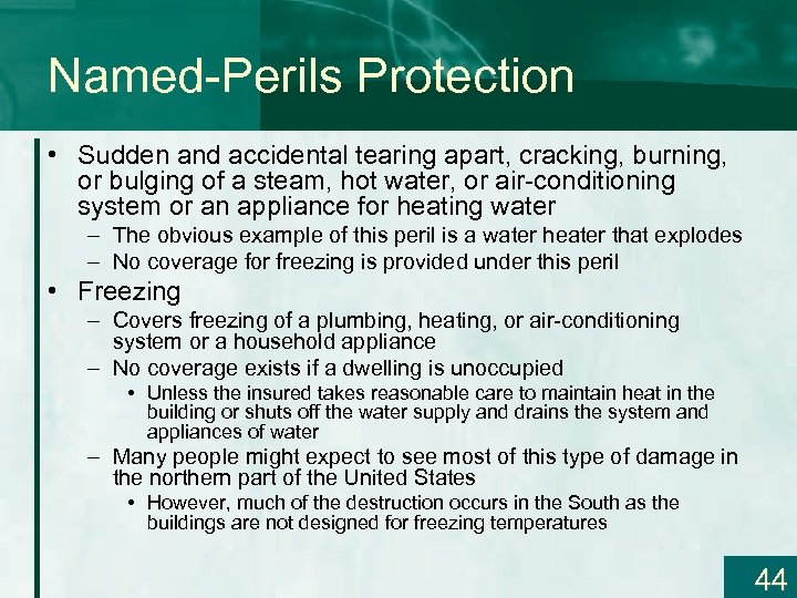 Named-Perils Protection • Sudden and accidental tearing apart, cracking, burning, or bulging of a