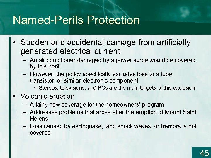 Named-Perils Protection • Sudden and accidental damage from artificially generated electrical current – An