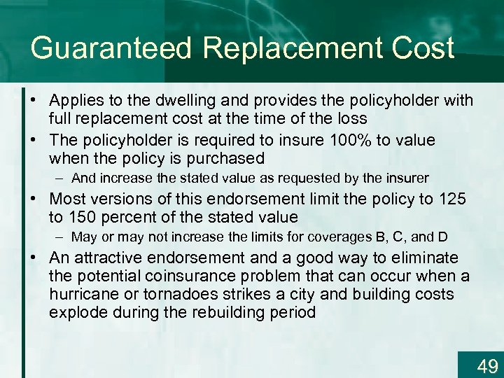 Guaranteed Replacement Cost • Applies to the dwelling and provides the policyholder with full