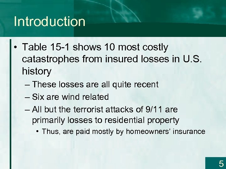 Introduction • Table 15 -1 shows 10 most costly catastrophes from insured losses in