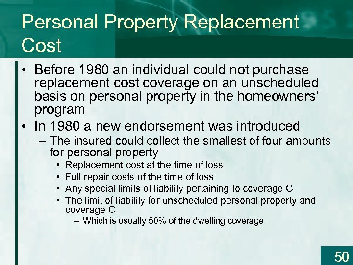 Personal Property Replacement Cost • Before 1980 an individual could not purchase replacement cost