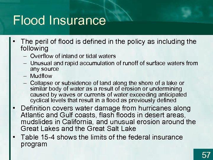 Flood Insurance • The peril of flood is defined in the policy as including