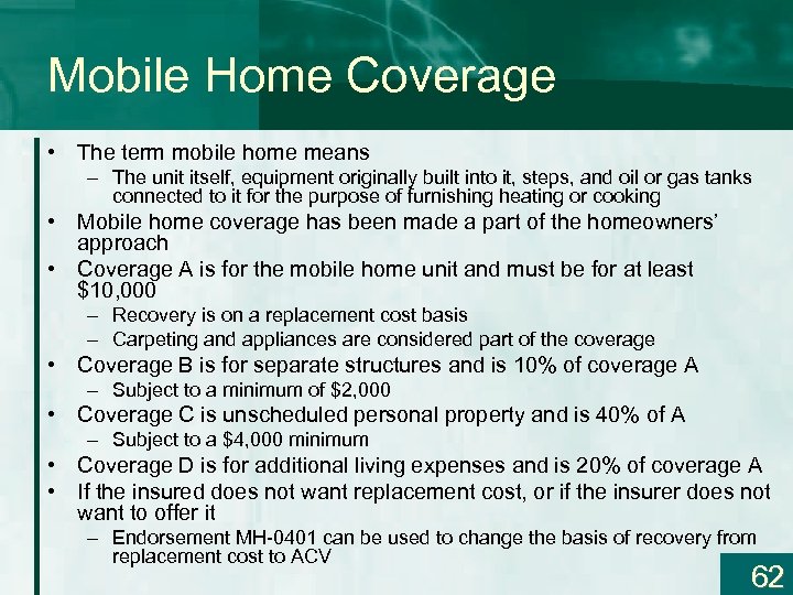 Mobile Home Coverage • The term mobile home means – The unit itself, equipment