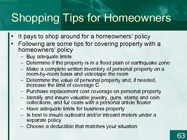 Shopping Tips for Homeowners • It pays to shop around for a homeowners’ policy
