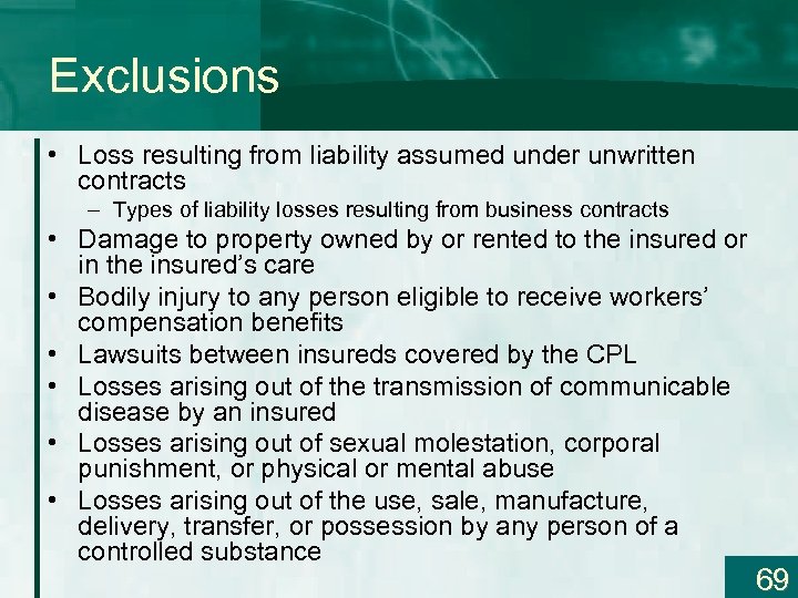 Exclusions • Loss resulting from liability assumed under unwritten contracts – Types of liability