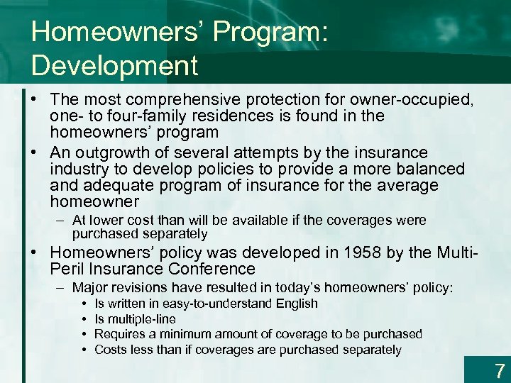 Homeowners’ Program: Development • The most comprehensive protection for owner-occupied, one- to four-family residences