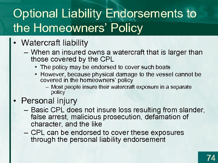 Optional Liability Endorsements to the Homeowners’ Policy • Watercraft liability – When an insured
