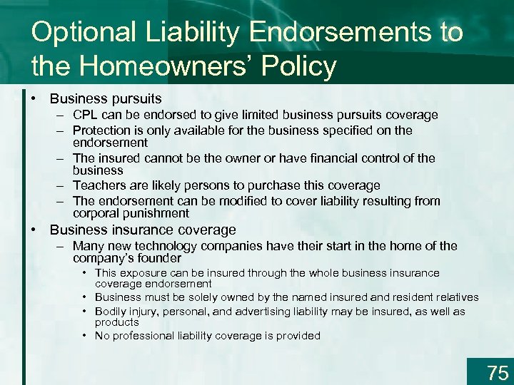 Optional Liability Endorsements to the Homeowners’ Policy • Business pursuits – CPL can be