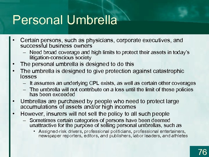 Personal Umbrella • Certain persons, such as physicians, corporate executives, and successful business owners