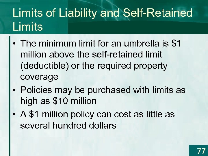 Limits of Liability and Self-Retained Limits • The minimum limit for an umbrella is