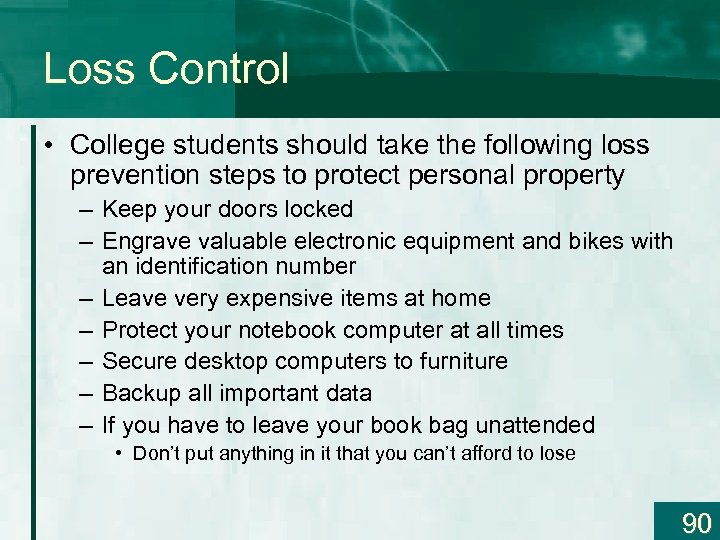 Loss Control • College students should take the following loss prevention steps to protect