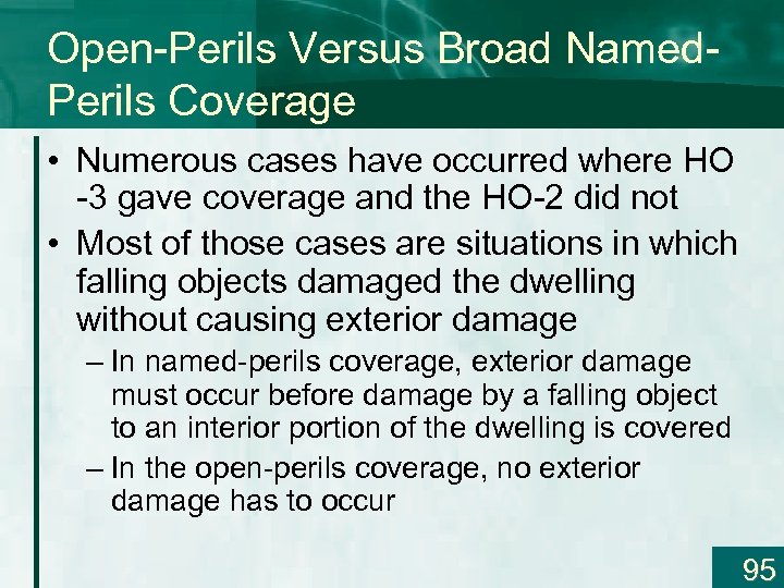 Open-Perils Versus Broad Named. Perils Coverage • Numerous cases have occurred where HO -3