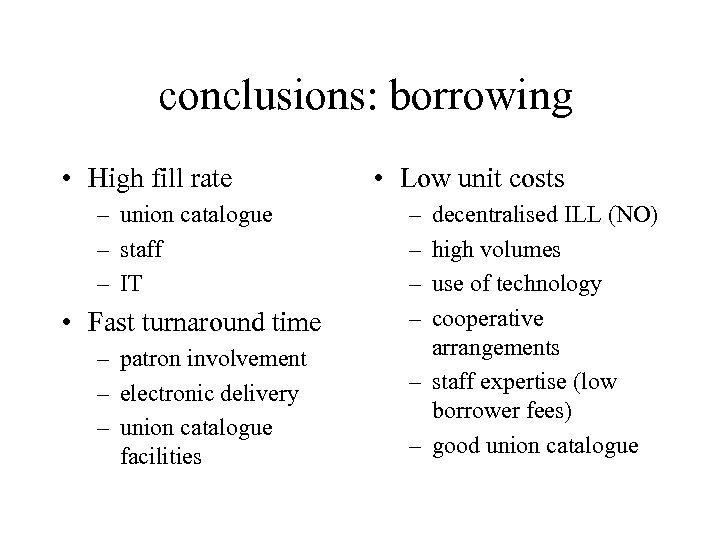 conclusions: borrowing • High fill rate – union catalogue – staff – IT •