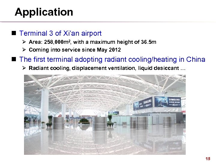 Application n Terminal 3 of Xi’an airport Ø Area: 258, 000 m 2, with