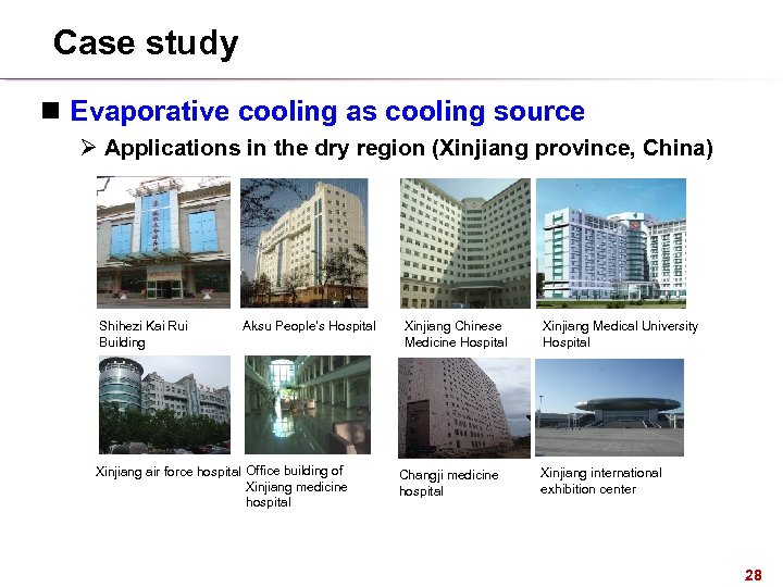 Case study n Evaporative cooling as cooling source Ø Applications in the dry region