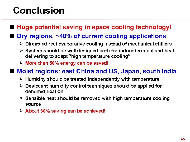 Conclusion n Huge potential saving in space cooling technology! n Dry regions, ~40% of