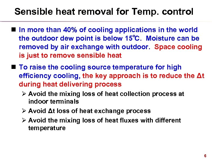 Sensible heat removal for Temp. control n In more than 40% of cooling applications