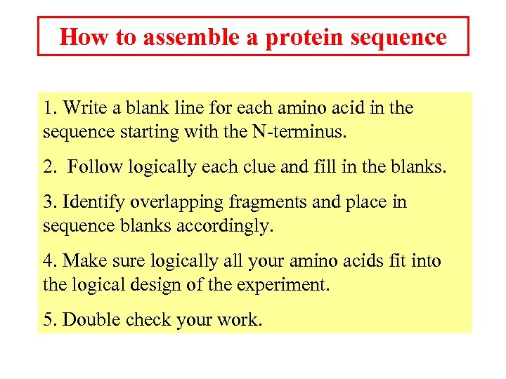 How to assemble a protein sequence 1. Write a blank line for each amino