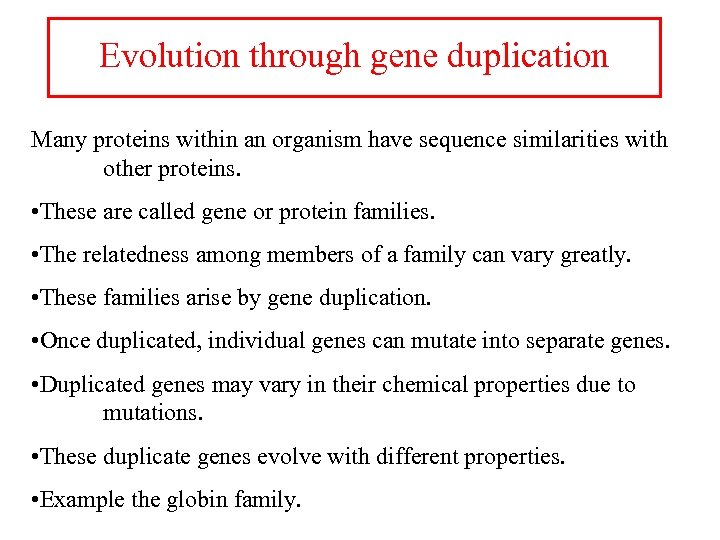 Evolution through gene duplication Many proteins within an organism have sequence similarities with other