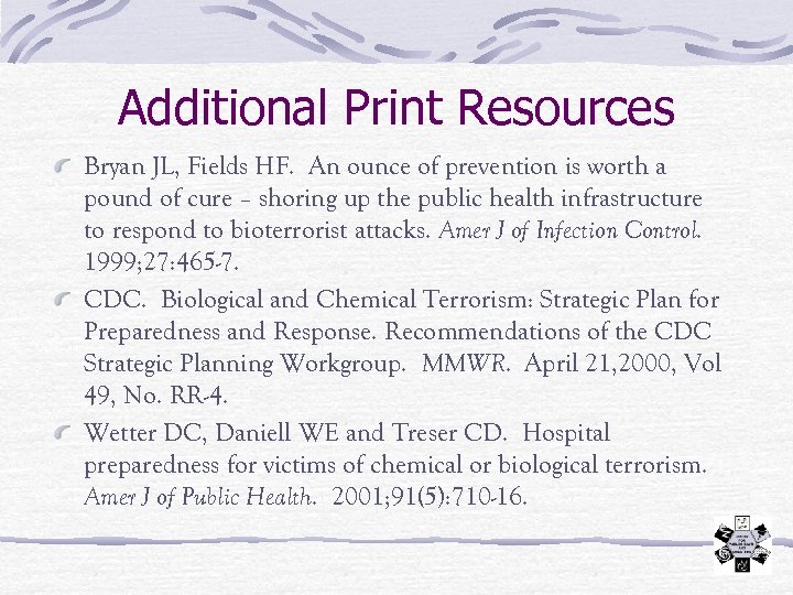 Additional Print Resources Bryan JL, Fields HF. An ounce of prevention is worth a