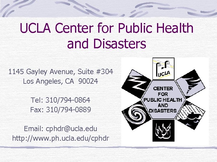 UCLA Center for Public Health and Disasters 1145 Gayley Avenue, Suite #304 Los Angeles,