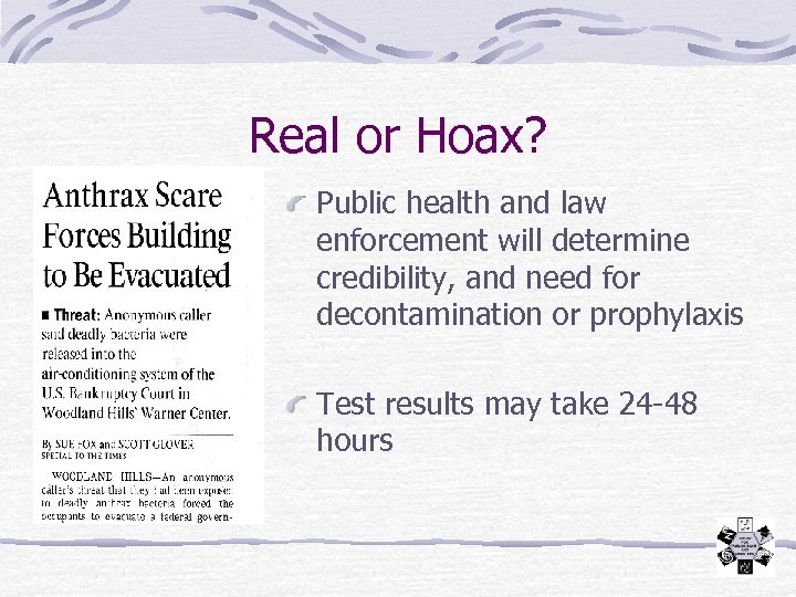 Real or Hoax? Public health and law enforcement will determine credibility, and need for
