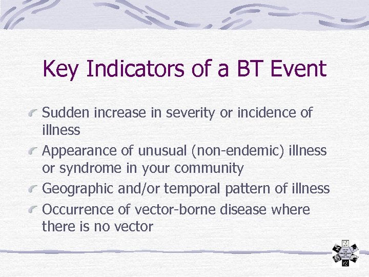 Key Indicators of a BT Event Sudden increase in severity or incidence of illness