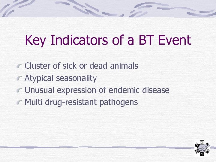 Key Indicators of a BT Event Cluster of sick or dead animals Atypical seasonality