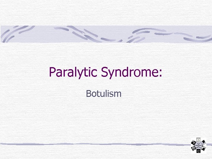 Paralytic Syndrome: Botulism 