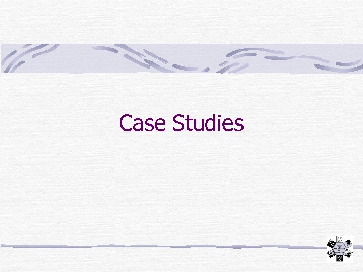 Case Studies 