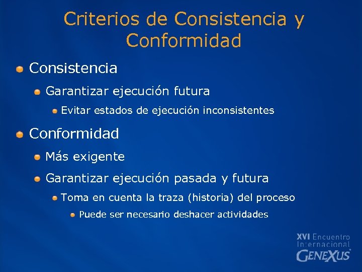 Criterios de Consistencia y Conformidad Consistencia Garantizar ejecución futura Evitar estados de ejecución inconsistentes