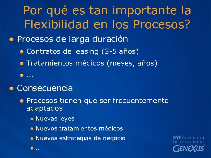 Por qué es tan importante la Flexibilidad en los Procesos? Procesos de larga duración