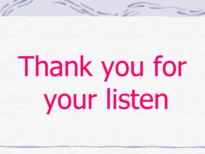 Thank you for your listen 