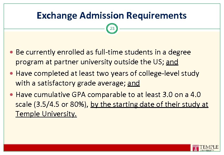 Exchange Admission Requirements 23 Be currently enrolled as full-time students in a degree program