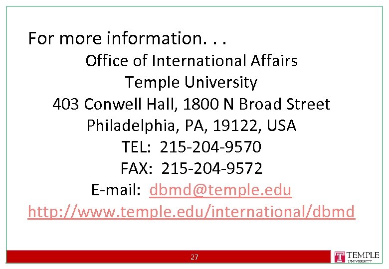 For more information. . . Office of International Affairs Temple University 403 Conwell Hall,
