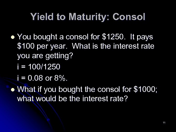 Yield to Maturity: Consol You bought a consol for $1250. It pays $100 per