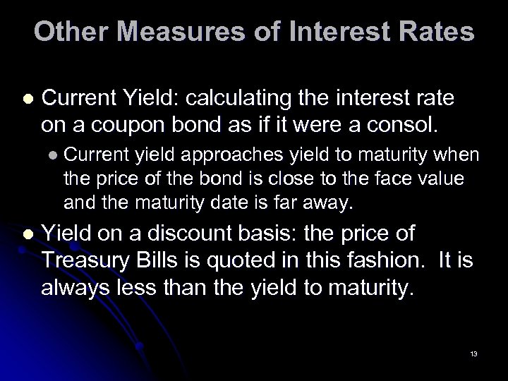 Other Measures of Interest Rates l Current Yield: calculating the interest rate on a